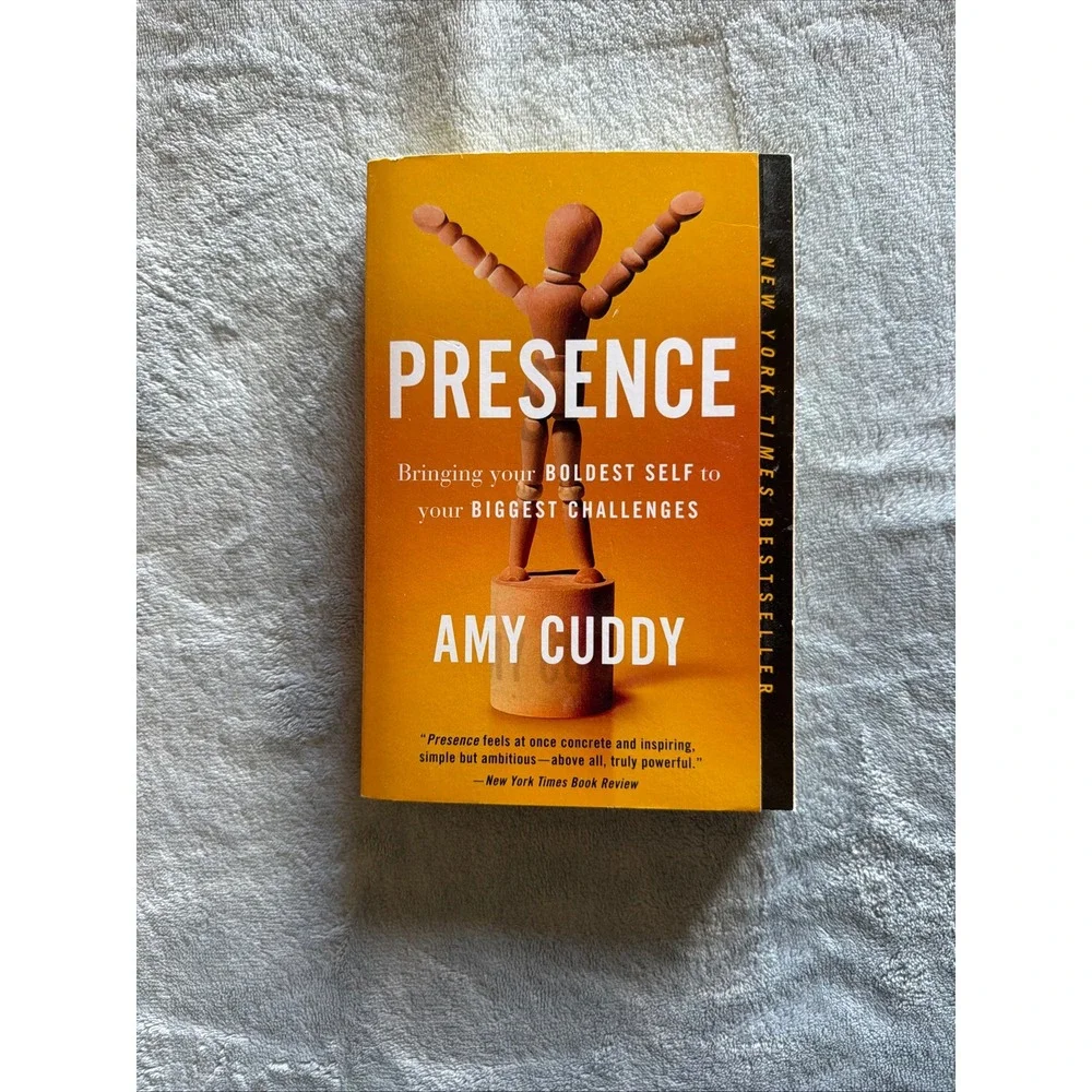 Presence by Amy Cuddy Bringing Your Boldest Self to Your Biggest - A841